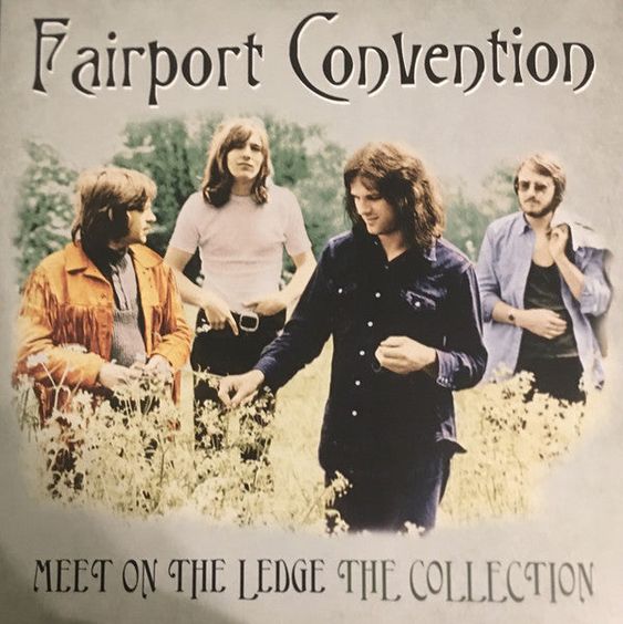 Fairport Convention | Meet On The Ledge - The Collection