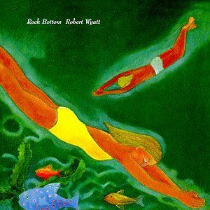 Robert Wyatt | Rock Bottom