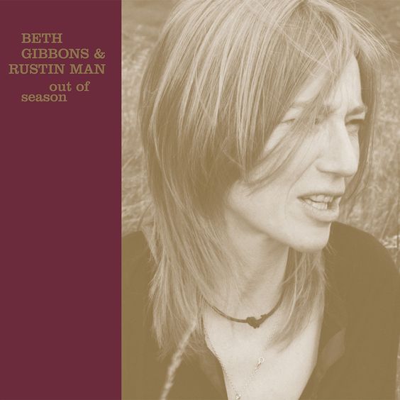 Beth Gibbons & Rustin Man | Out of Season