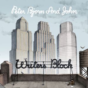 Peter Bjorn & John | Writer’s Block