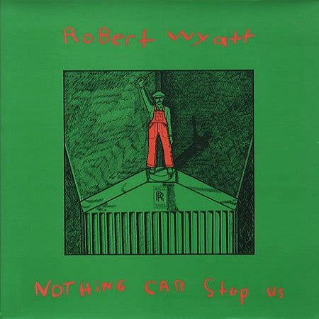 Robert Wyatt | Nothing Can Stop Us