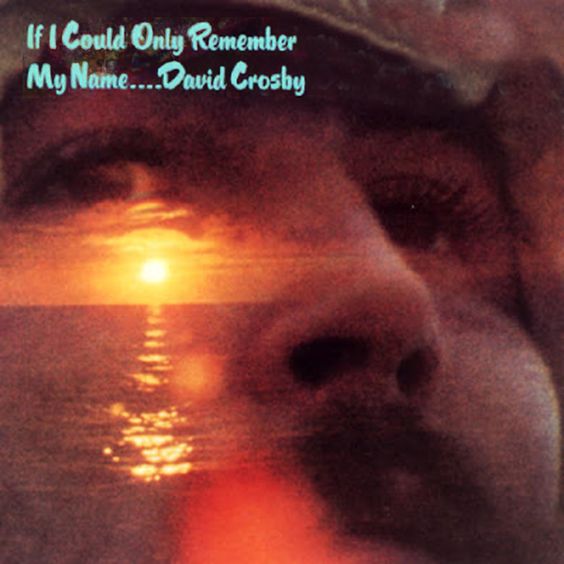 David Crosby |  If I Could Only Remember My Name 50th Anniversary