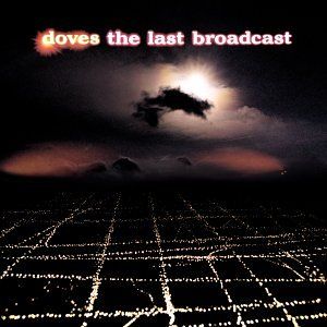 Doves | The Last Broadcast