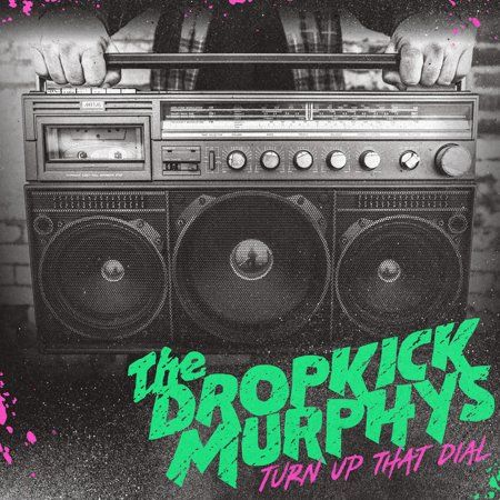 Dropkick Murphys | Turn Up That Dial