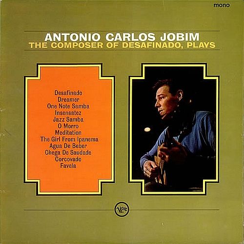 Antonio Carlos Jobim | The Composer Of Desafinando, Plays