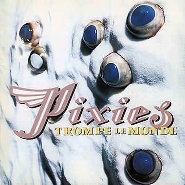 Pixies | Trompe Le Monde