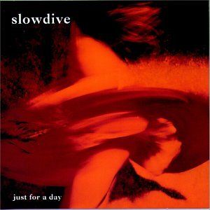 Slowdive  | Just For A day 