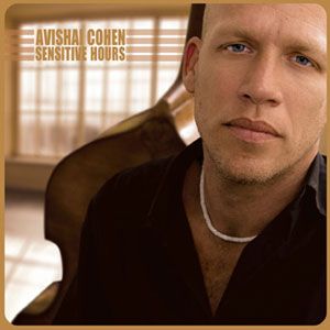 Avishai Cohen | Sensitive Hours