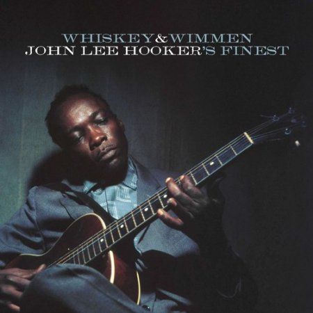 John Lee Hooker  | Whiskey & Wimmen 