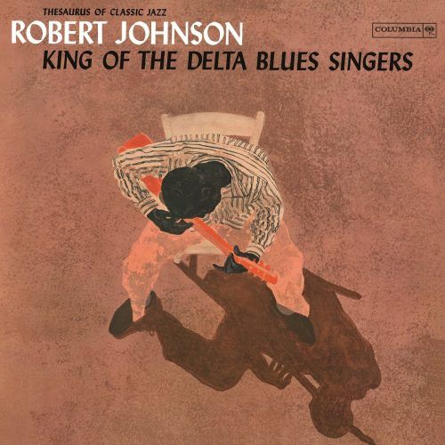 Robert Johnnson | King Of The Delta Blues Vol. 1 & 2